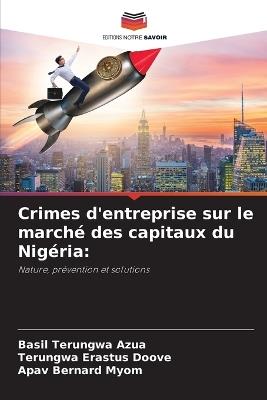 Crimes d'entreprise sur le marché des capitaux du Nigéria - Basil Terungwa Azua,Terungwa Erastus Doove,Apav Bernard Myom - cover
