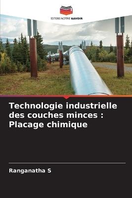 Technologie industrielle des couches minces: Placage chimique - Ranganatha S - cover
