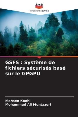 Gsfs: Système de fichiers sécurisés basé sur le GPGPU - Mohsen Koohi,Mohammad Ali Montazeri - cover