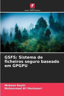 Gsfs: Sistema de ficheiros seguro baseado em GPGPU - Mohsen Koohi,Mohammad Ali Montazeri - cover