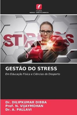 Gestão Do Stress - Dilipkumar Dibba,Prof N Vijaymohan,A Pallavi - cover
