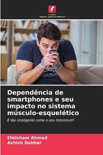 Dependência de smartphones e seu impacto no sistema músculo-esquelético