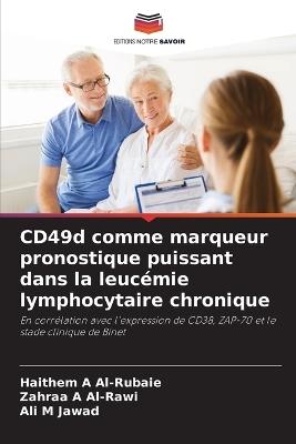 CD49d comme marqueur pronostique puissant dans la leucémie lymphocytaire chronique - Haithem A Al-Rubaie,Zahraa A Al-Rawi,Ali M Jawad - cover