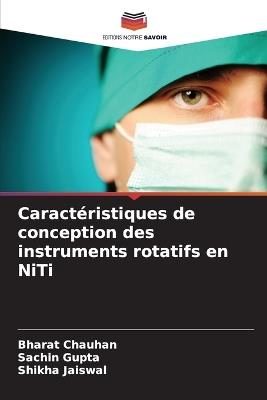 Caractéristiques de conception des instruments rotatifs en NiTi - Bharat Chauhan,Sachin Gupta,Shikha Jaiswal - cover