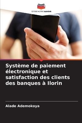 Système de paiement électronique et satisfaction des clients des banques à Ilorin - Alade Ademokoya - cover