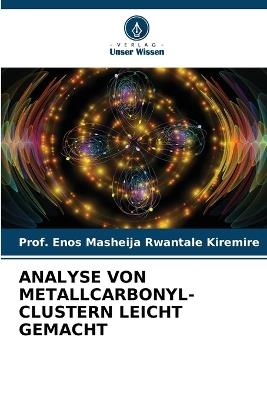 Analyse Von Metallcarbonyl-Clustern Leicht Gemacht - Prof Enos Masheija Rwantale Kiremire - cover