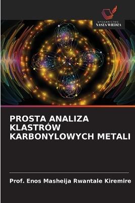 Prosta Analiza Klastrów Karbonylowych Metali - Prof Enos Masheija Rwantale Kiremire - cover