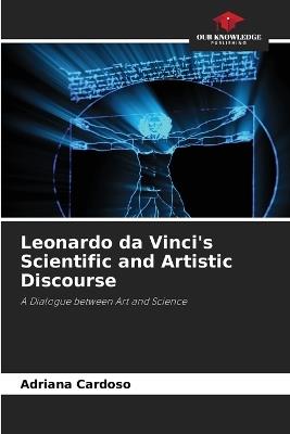 Leonardo da Vinci's Scientific and Artistic Discourse - Adriana Cardoso - cover