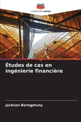 Études de cas en ingénierie financière - Jackson Barngetuny - cover