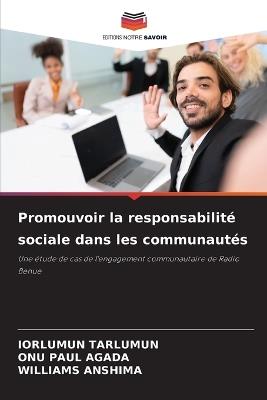 Promouvoir la responsabilité sociale dans les communautés - Iorlumun Tarlumun,Onu Paul Agada,Williams Anshima - cover