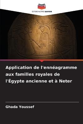 Application de l'ennéagramme aux familles royales de l'Égypte ancienne et à Neter - Ghada Youssef - cover