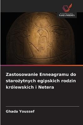 Zastosowanie Enneagramu do starozytnych egipskich rodzin królewskich i Netera - Ghada Youssef - cover