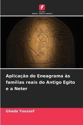 Aplicação do Eneagrama às famílias reais do Antigo Egito e a Neter - Ghada Youssef - cover