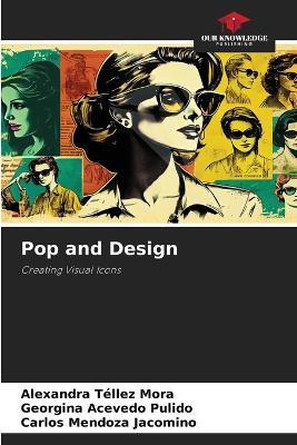 Pop and Design - Alexandra Téllez Mora,Georgina Acevedo Pulido,Carlos Mendoza Jacomino - cover