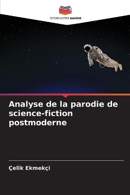 Analyse de la parodie de science-fiction postmoderne - Çelik Ekmekçi - cover