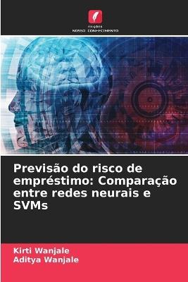 Previsão do risco de empréstimo: Comparação entre redes neurais e SVMs - Kirti Wanjale,Aditya Wanjale - cover