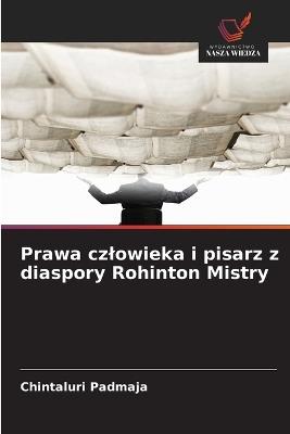 Prawa czlowieka i pisarz z diaspory Rohinton Mistry - Chintaluri Padmaja - cover