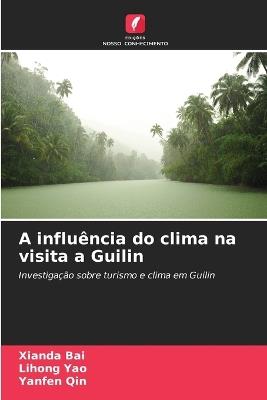 A influência do clima na visita a Guilin - Xianda Bai,Lihong Yao,Yanfen Qin - cover