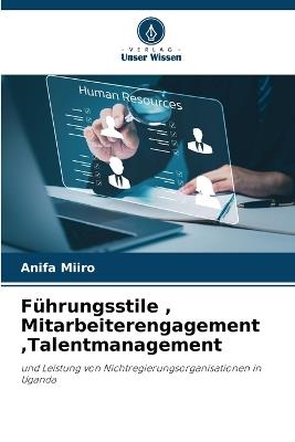 Führungsstile, Mitarbeiterengagement, Talentmanagement - Anifa Miiro - cover