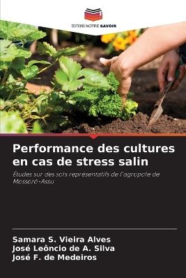 Performance des cultures en cas de stress salin - Samara S Vieira Alves,José Leôncio de a Silva,José F de Medeiros - cover