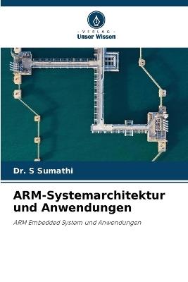 ARM-Systemarchitektur und Anwendungen - S Sumathi - cover