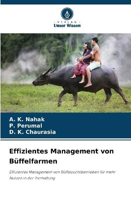 Effizientes Management von Büffelfarmen - A K Nahak,P Perumal,D K Chaurasia - cover