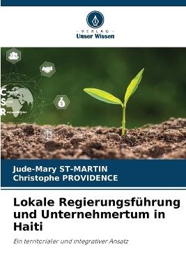 Lokale Regierungsführung und Unternehmertum in Haiti - Jude-Mary St-Martin,Christophe Providence - cover