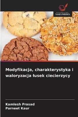 Modyfikacja, charakterystyka i waloryzacja lusek ciecierzycy - Kamlesh Prasad,Parneet Kaur - cover