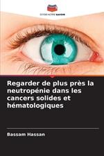 Regarder de plus près la neutropénie dans les cancers solides et hématologiques