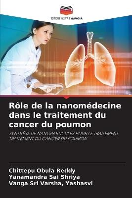 Rôle de la nanomédecine dans le traitement du cancer du poumon - Chittepu Obula Reddy,Yanamandra Sai Shriya,Yashasvi Vanga Sri Varsha - cover