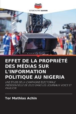 Effet de la Propriété Des Médias Sur l'Information Politique Au Nigeria - Tor Mathias Achin - cover