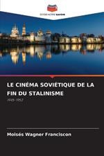 Le Cinéma Soviétique de la Fin Du Stalinisme
