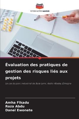 Évaluation des pratiques de gestion des risques liés aux projets - Amha Fikadu,Roza Abdu,Danel Ewonete - cover
