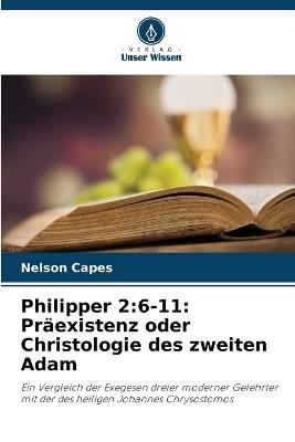 Philipper 2: 6-11: Präexistenz oder Christologie des zweiten Adam - Nelson Capes - cover
