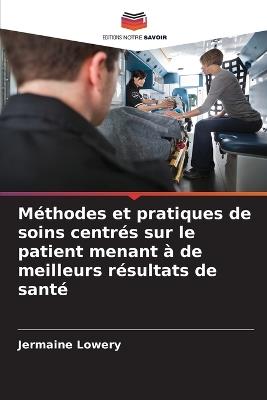 Méthodes et pratiques de soins centrés sur le patient menant à de meilleurs résultats de santé - Jermaine Lowery - cover