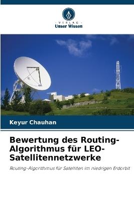 Bewertung des Routing-Algorithmus für LEO-Satellitennetzwerke - Keyur Chauhan - cover