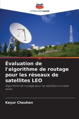 Évaluation de l'algorithme de routage pour les réseaux de satellites LEO - Keyur Chauhan - cover