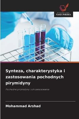 Synteza, charakterystyka i zastosowania pochodnych pirymidyny - Mohammad Arshad - cover