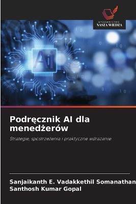 Podręcznik AI dla menedżerów - Sanjaikanth E Vadakkethil So Pillai,Santhosh Kumar Gopal - cover