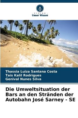 Die Umweltsituation der Bars an den Stränden der Autobahn José Sarney - SE - Thassia Luiza Santana Costa,Tais Kalil Rodrigues,Genival Nunes Silva - cover