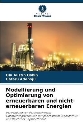 Modellierung und Optimierung von erneuerbaren und nicht-erneuerbaren Energien - Ola Austin Oshin,Gafaru Adepoju - cover