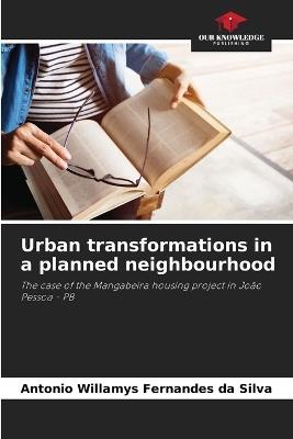 Urban transformations in a planned neighbourhood - Antonio Willamys Fernandes Da Silva - cover