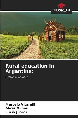 Rural education in Argentina - Marcelo Vitarelli,Alicia Olmos,Lucia Juarez - cover