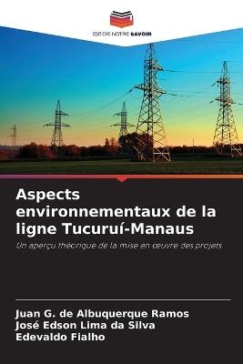 Aspects environnementaux de la ligne Tucuruí-Manaus - Juan G de Albuquerque Ramos,José Edson Lima Da Silva,Edevaldo Fialho - cover