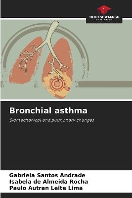 Bronchial asthma - Gabriela Santos Andrade,Isabela de Almeida Rocha,Paulo Autran Leite Lima - cover