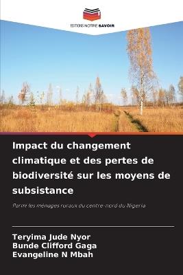 Impact du changement climatique et des pertes de biodiversité sur les moyens de subsistance - Teryima Jude Nyor,Bunde Clifford Gaga,Evangeline N Mbah - cover