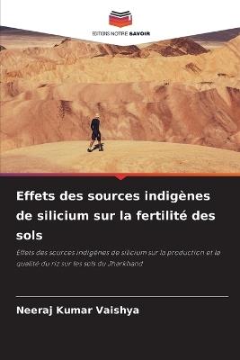 Effets des sources indigènes de silicium sur la fertilité des sols - Neeraj Kumar Vaishya - cover