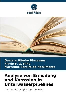 Analyse von Ermüdung und Korrosion in Unterwasserpipelines - Gustavo Ribeiro Piovesana,Flavio F G Filho,Marcelino Pereira Do Nascimento - cover