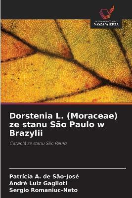 Dorstenia L. (Moraceae) ze stanu São Paulo w Brazylii - Patrícia A de São-José,André Luiz Gaglioti,Sergio Romaniuc-Neto - cover