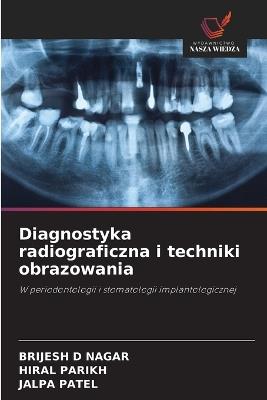 Diagnostyka radiograficzna i techniki obrazowania - Brijesh D Nagar,Hiral Parikh,Jalpa Patel - cover